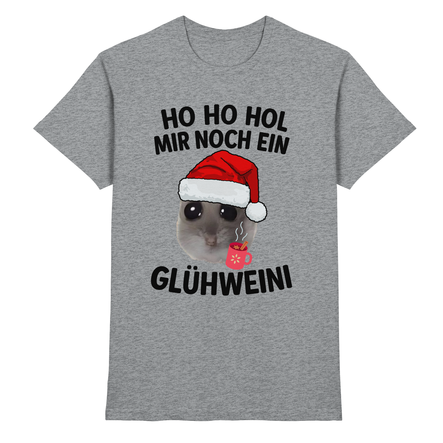 'Ho Ho Hol mir noch ein Glühweini' Hamsti - Classic Shirt