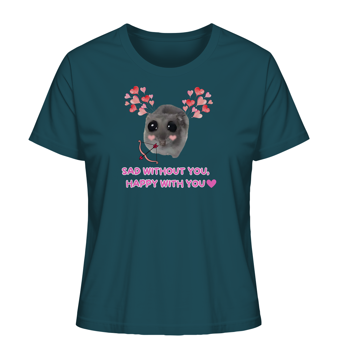 Sad without you, happy with you - Ladies Organic Shirt