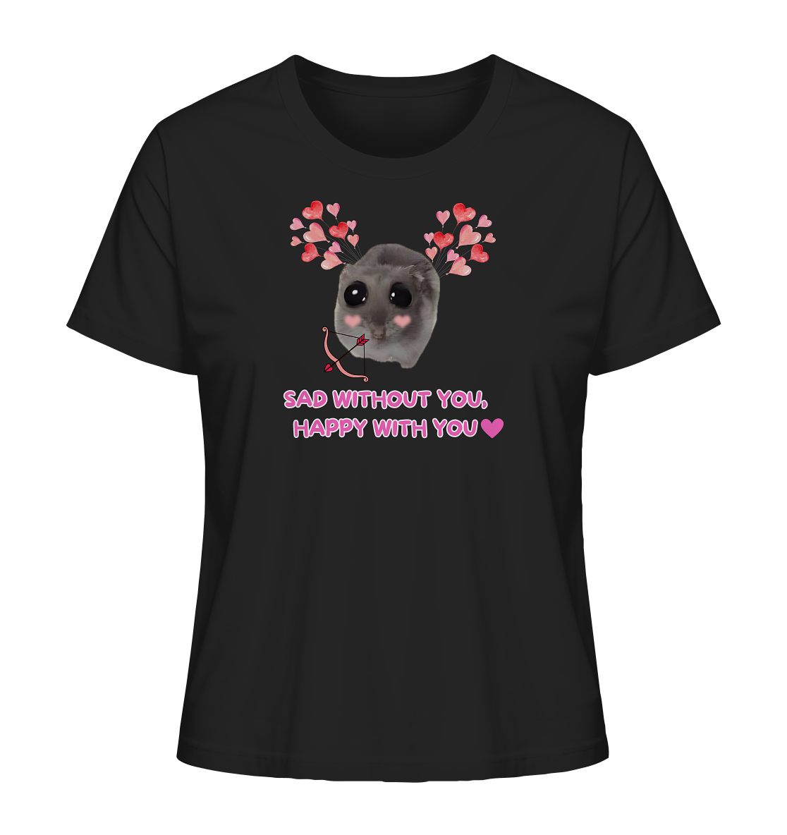 Sad without you, happy with you - Ladies Organic Shirt