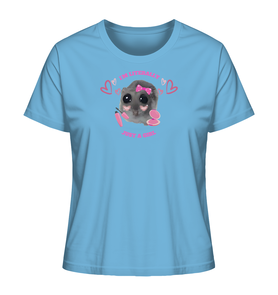 I'm literally just a Girl Hamsti - Ladies Organic Shirt