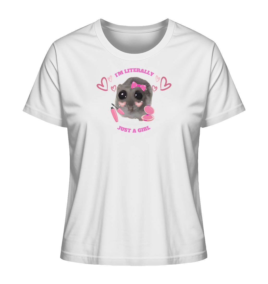 I'm literally just a Girl Hamsti - Ladies Organic Shirt