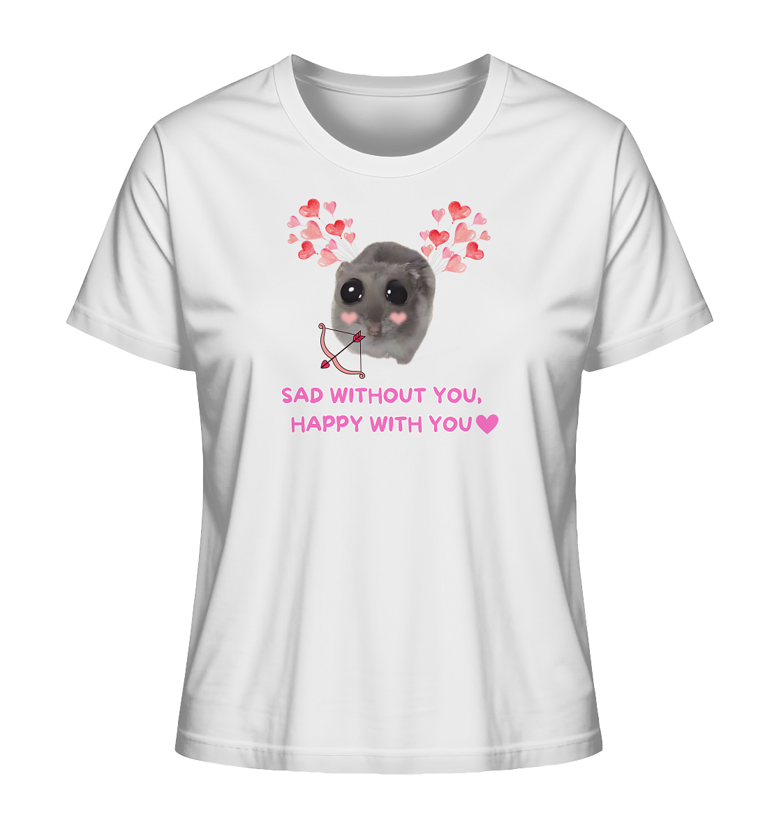 Sad without you, happy with you - Ladies Organic Shirt