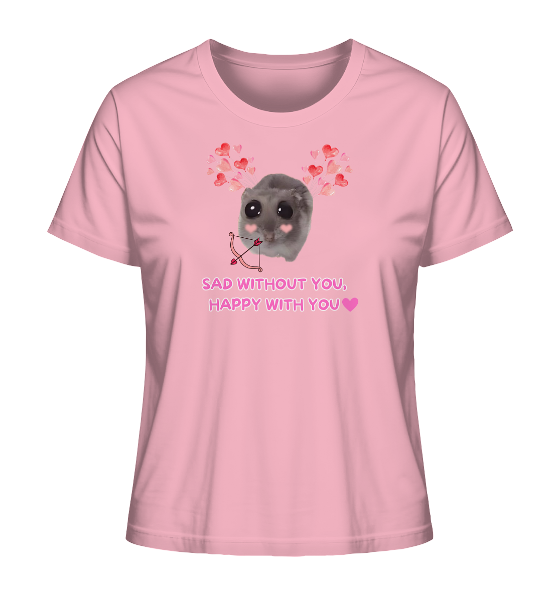 Sad without you, happy with you - Ladies Organic Shirt