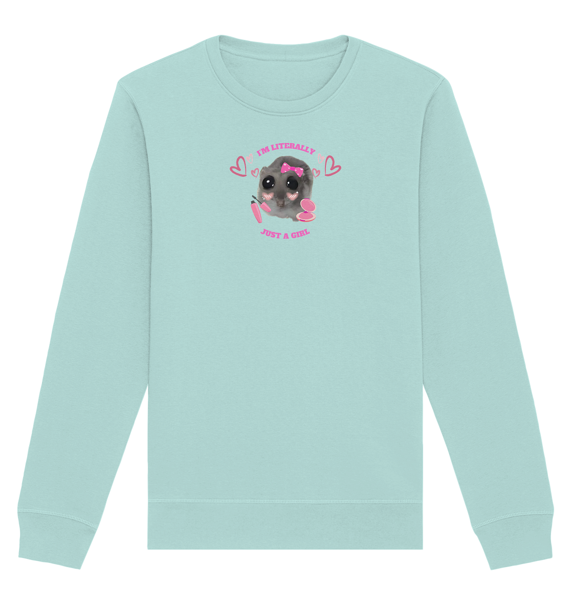 I'm literally just a Girl Hamsti - Organic Basic Unisex Sweatshirt