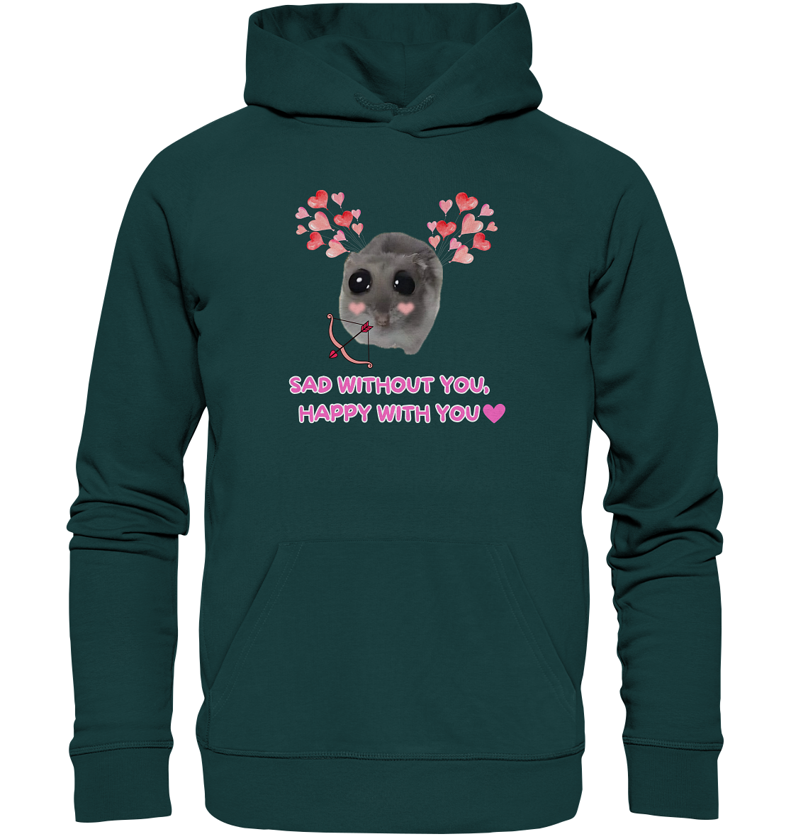Sad without you, happy with you - Organic Hoodie