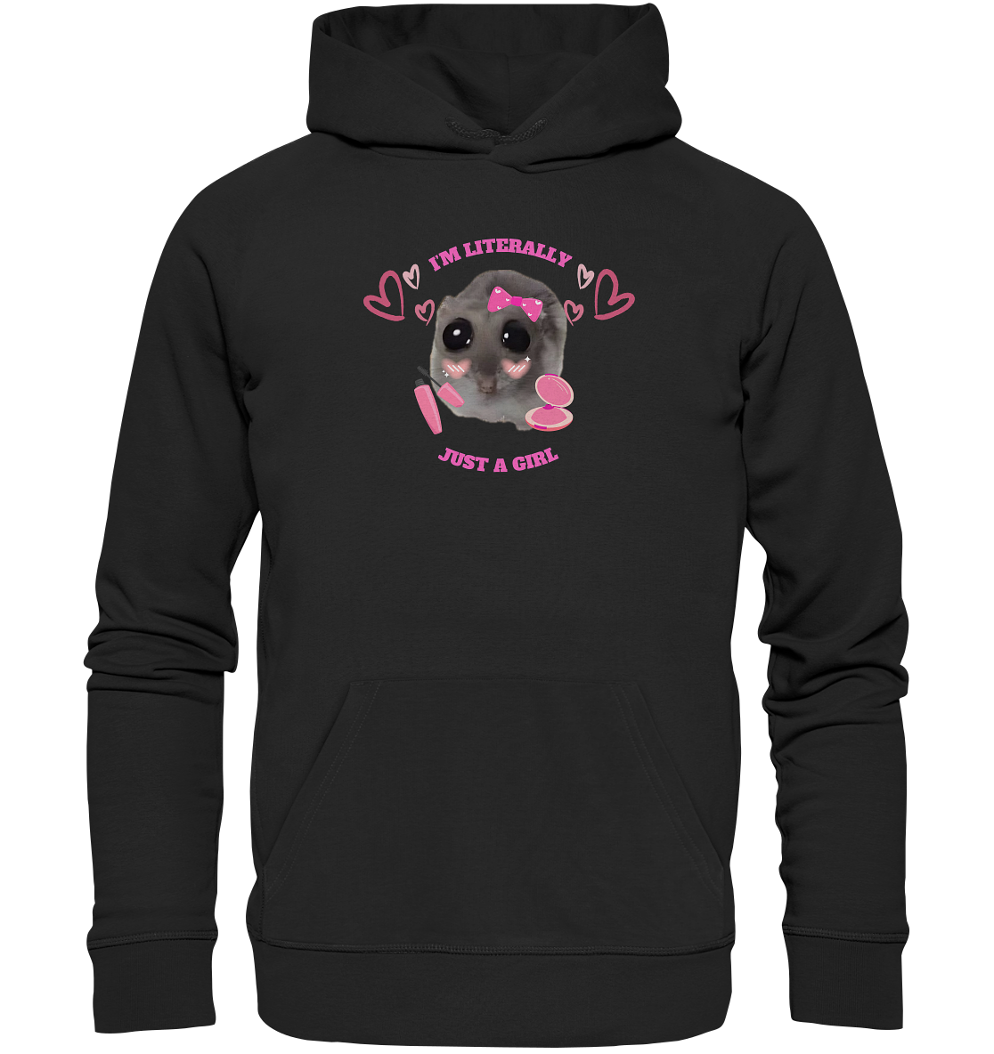 I'm literally just a Girl Hamsti - Organic Hoodie