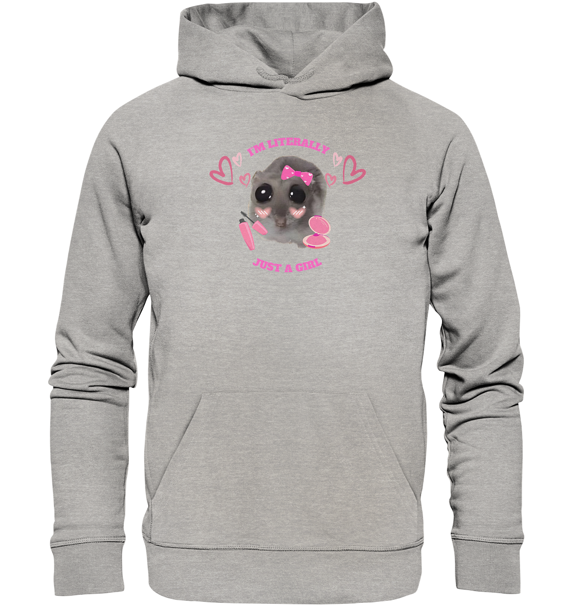 I'm literally just a Girl Hamsti - Organic Hoodie