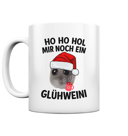 'Ho Ho Hol mir noch ein Glühweini' Hamsti - Tasse glossy
