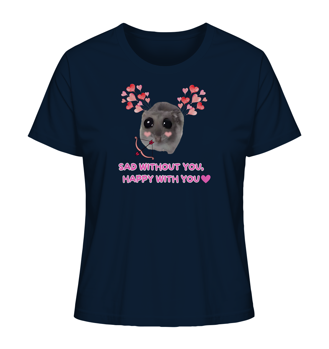 Sad without you,  happy with you - Ladies Organic Shirt