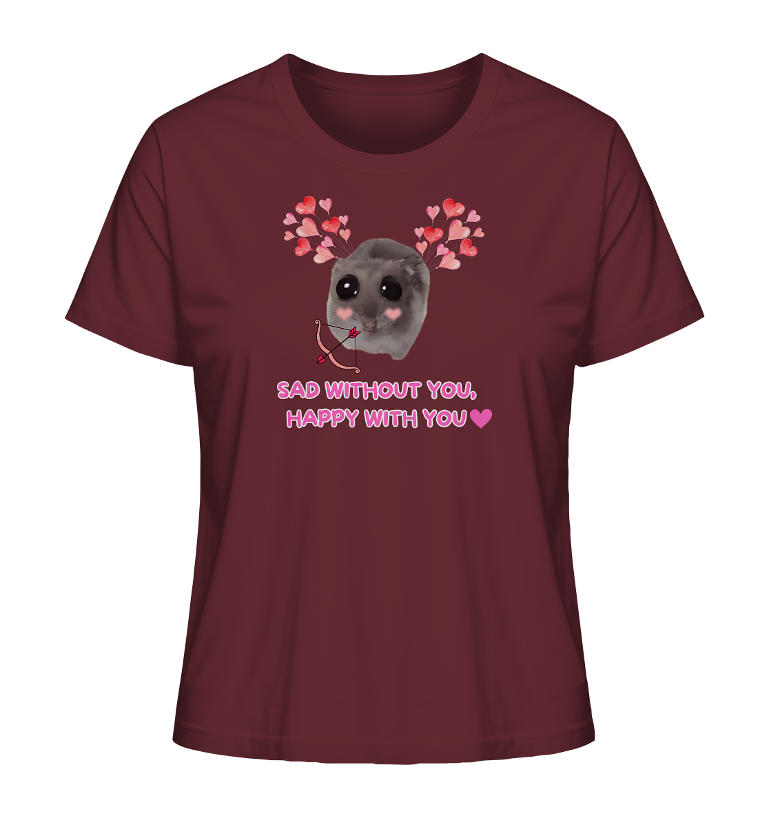 Sad without you,  happy with you - Ladies Organic Shirt
