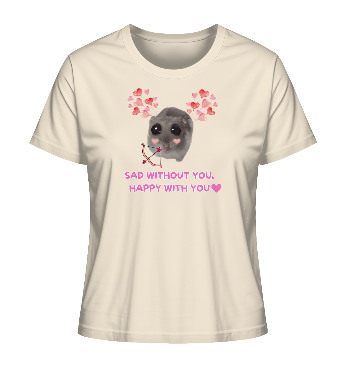 Sad without you,  happy with you - Ladies Organic Shirt