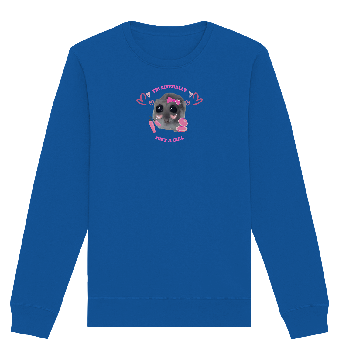 I'm literally just a Girl Hamsti - Organic Basic Unisex Sweatshirt