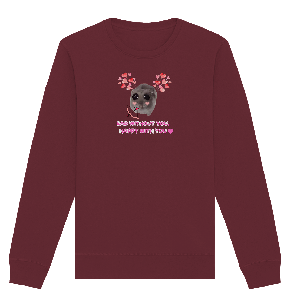 Sad without you,  happy with you - Organic Basic Unisex Sweatshirt