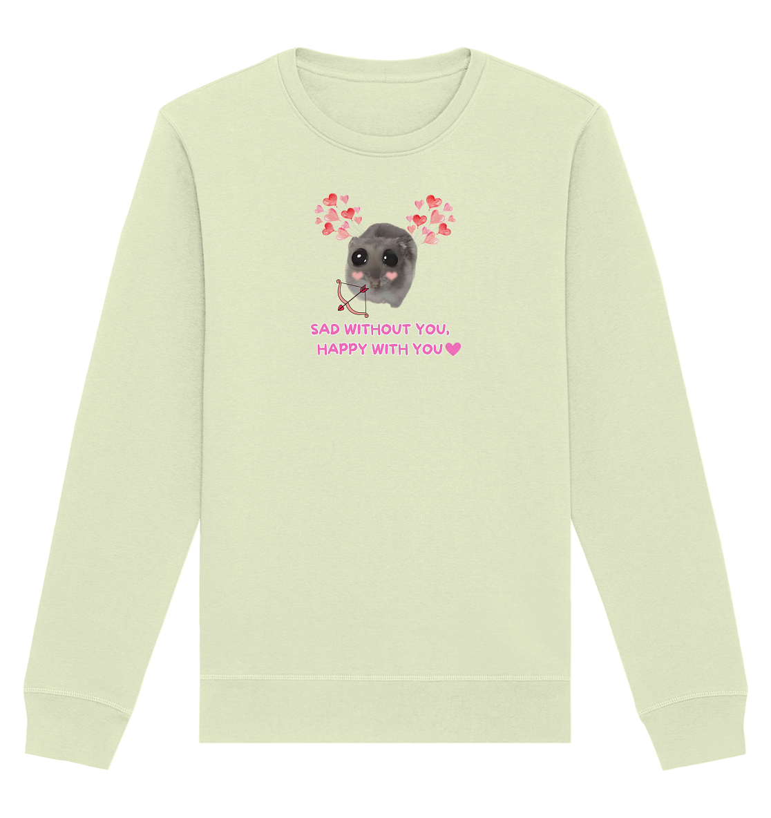Sad without you,  happy with you - Organic Basic Unisex Sweatshirt
