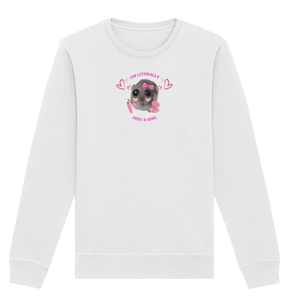 I'm literally just a Girl Hamsti - Organic Basic Unisex Sweatshirt
