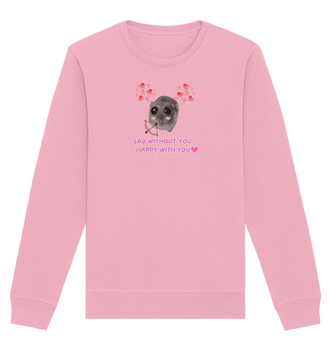 Sad without you,  happy with you - Organic Basic Unisex Sweatshirt