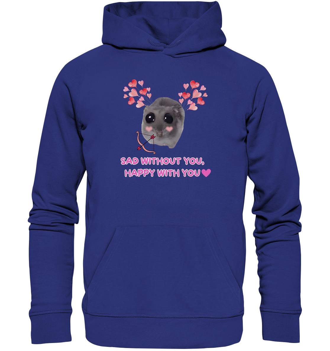 Sad without you,  happy with you - Organic Hoodie