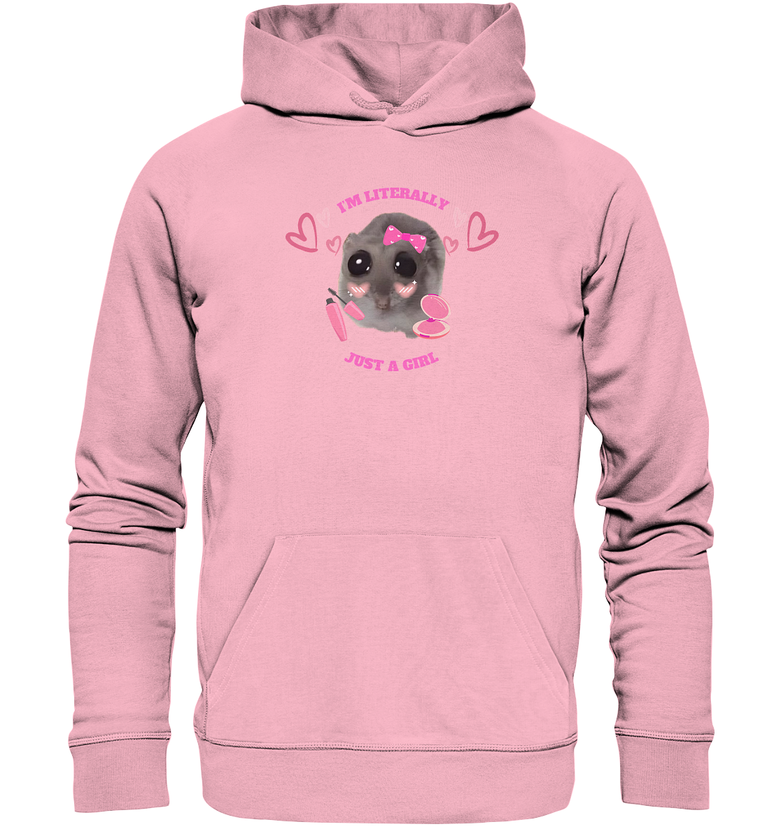 I'm literally just a Girl Hamsti - Organic Hoodie
