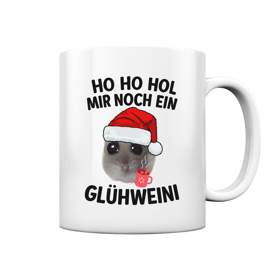 'Ho Ho Hol mir noch ein Glühweini' Hamsti - Tasse glossy